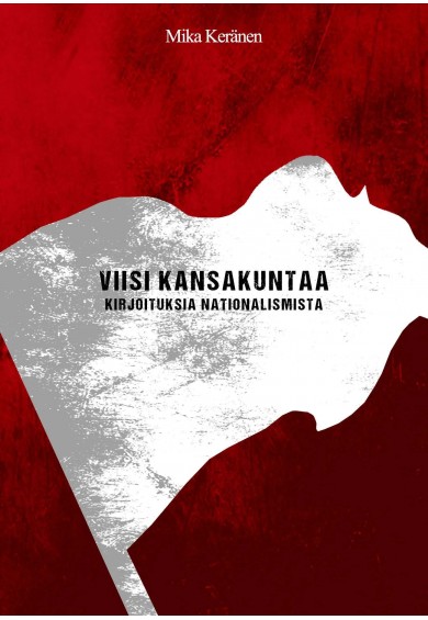  Mika A. Keränen: Viisi kansakuntaa – Kirjoituksia nationalismista  KIRJA