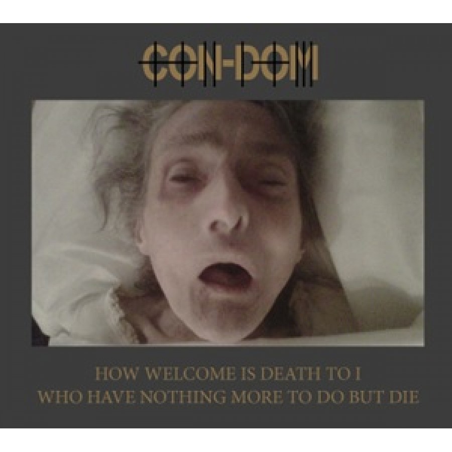 I who have nothing. Con-dom how Welcome Death. Nothing to be frightened of.